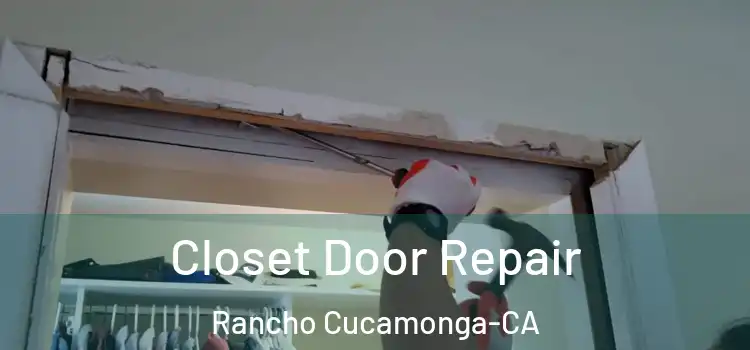 Closet Door Repair Rancho Cucamonga-CA