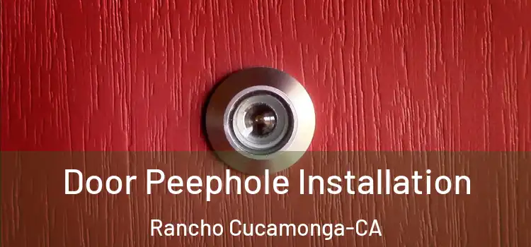 Door Peephole Installation Rancho Cucamonga-CA