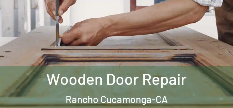 Wooden Door Repair Rancho Cucamonga-CA